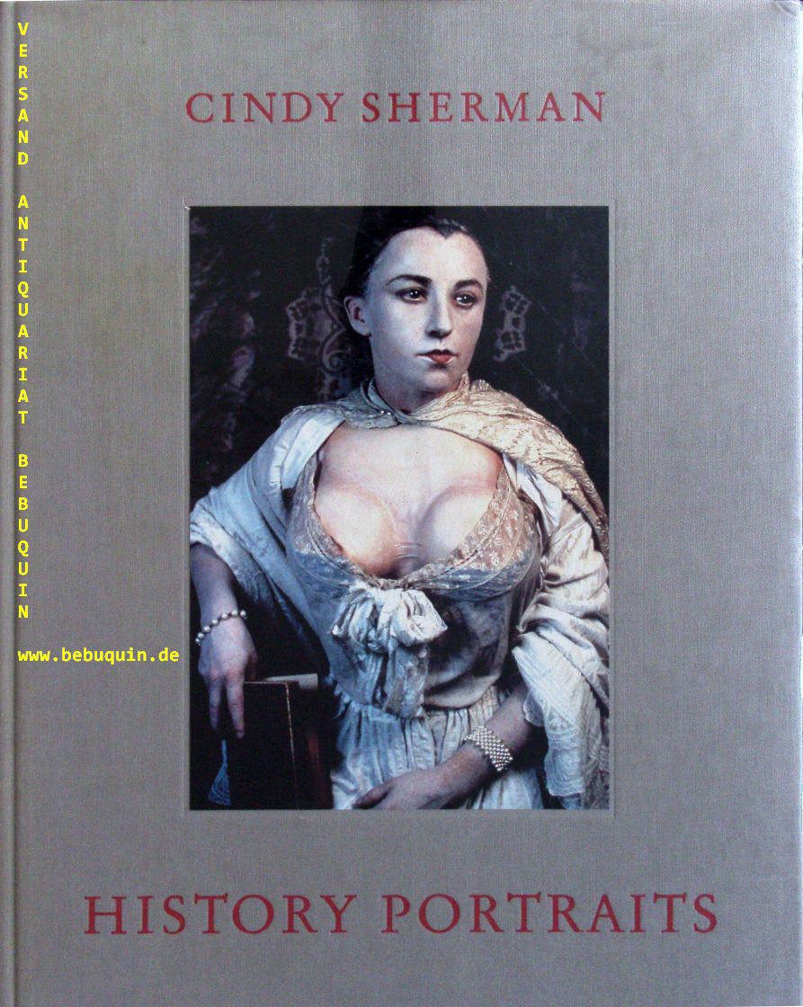 History Portraits. Text von Arthur C. Danto. - SHERMAN, Cindy