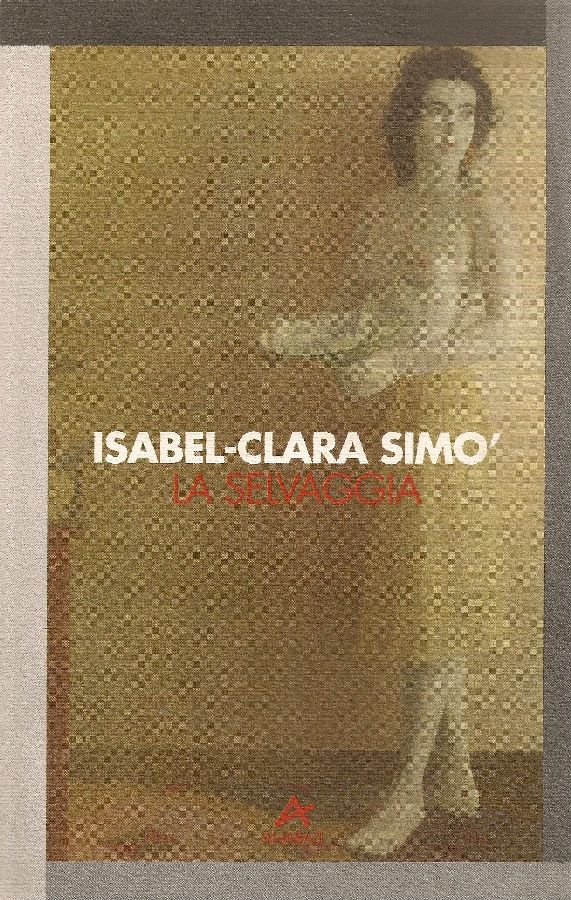 La selvaggia - SIMO' Isabel-Clara (1943 - 2020)