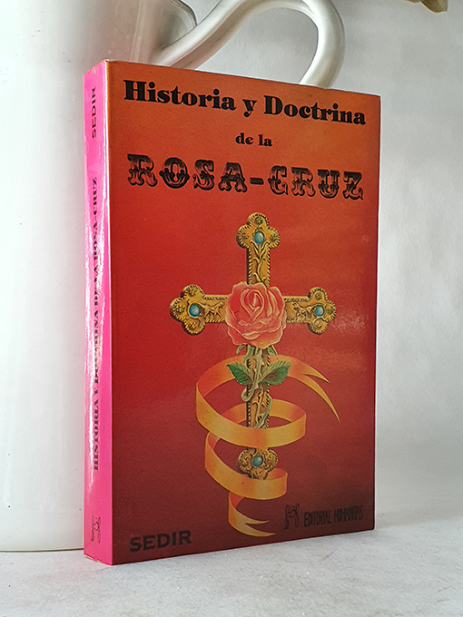 Historia y Doctrina de la Rosa-Cruz. - SÉDIR.