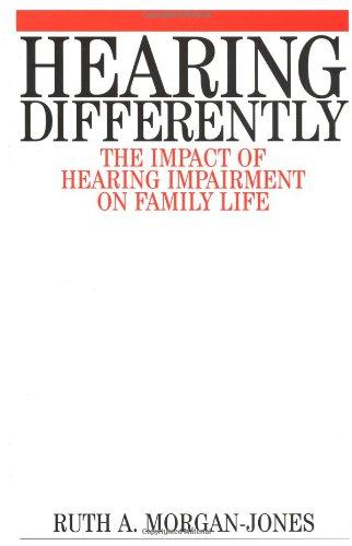 Hearing Differently: The Impact of Hearing Impairment on Family Life - Morgan-Jones, Ruth