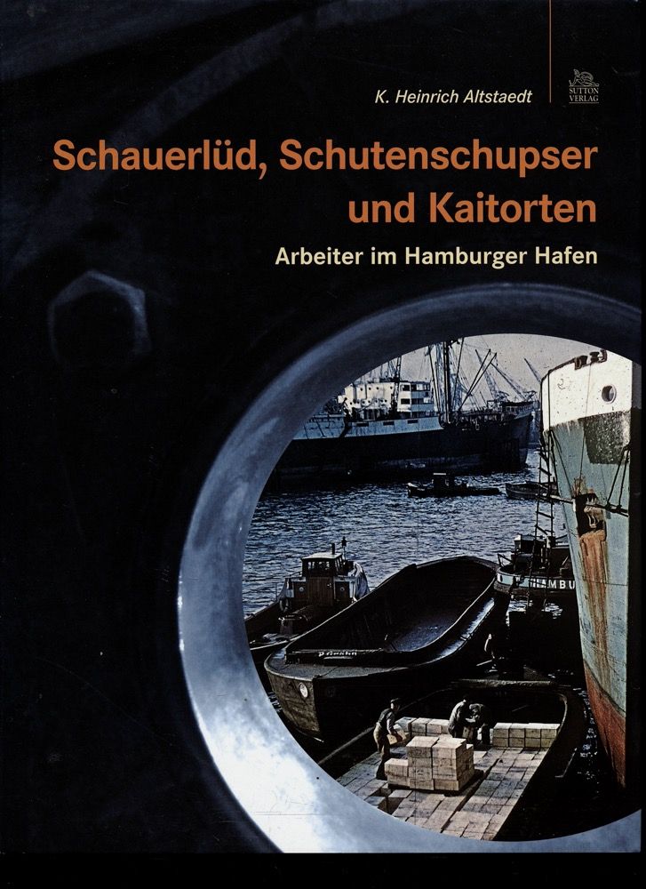 Schauerlüd, Schutenschupser und Kaitorten. Arbeiter im Hamburger Hafen. - ALTSTAEDT, Karl-Heinrich