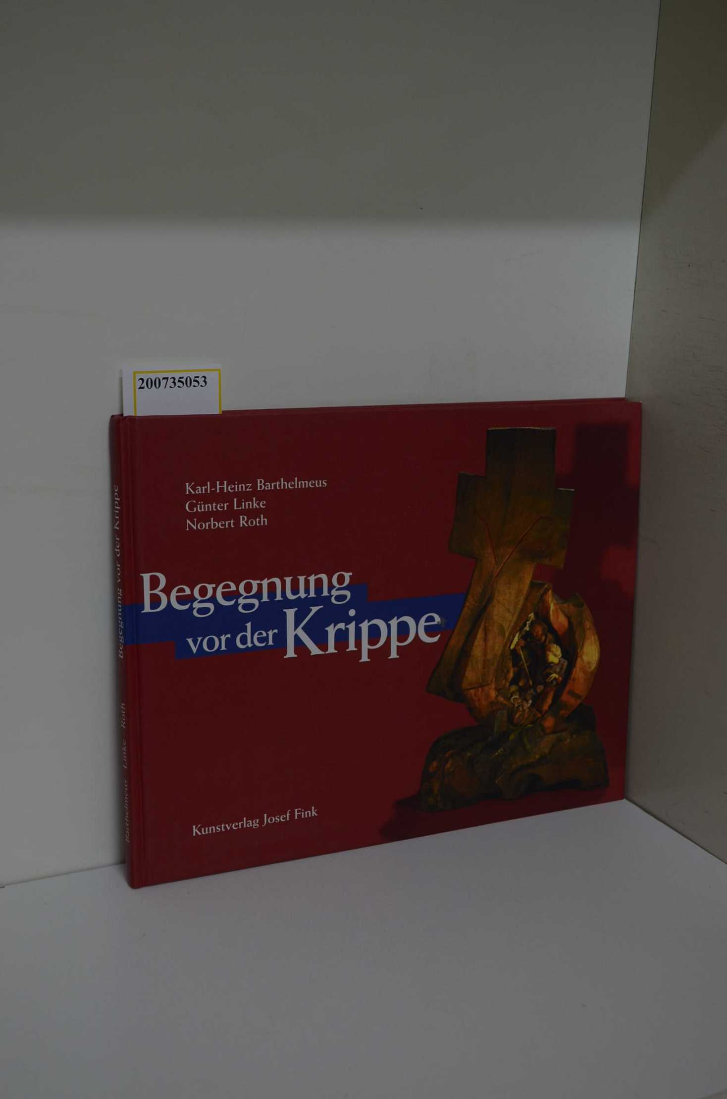 Begegnung vor der Krippe / Karl-Heinz Barthelmeus ; Günter Linke ; Norbert Roth - Barthelmeus, Karl-Heinz, Günter Linke und Norbert Roth