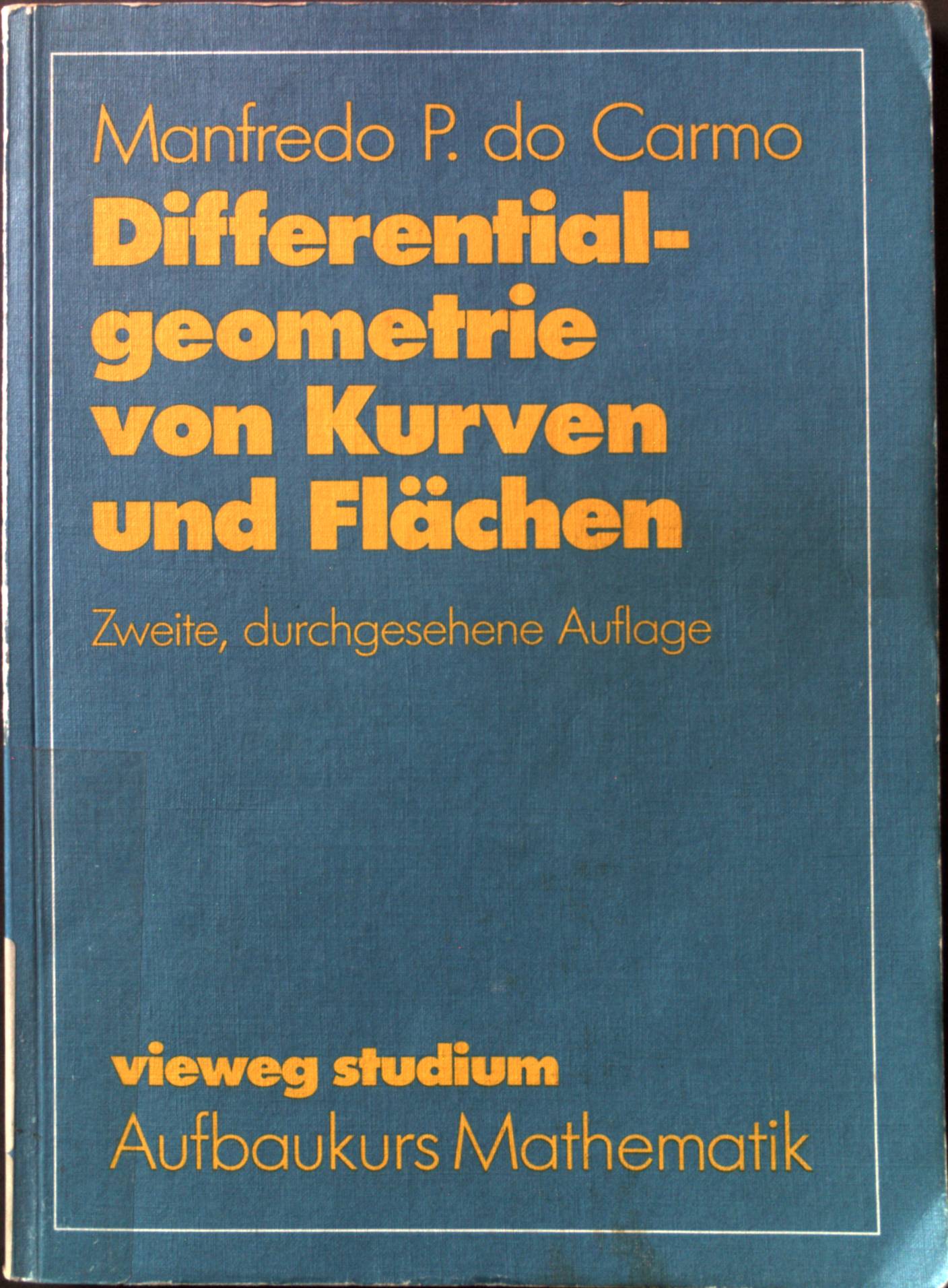 Differentialgeometrie von Kurven und Flächen. Vieweg-Studium ; Bd. 55 : Aufbaukurs Mathematik - Carmo, Manfredo PerdigÃ£o do