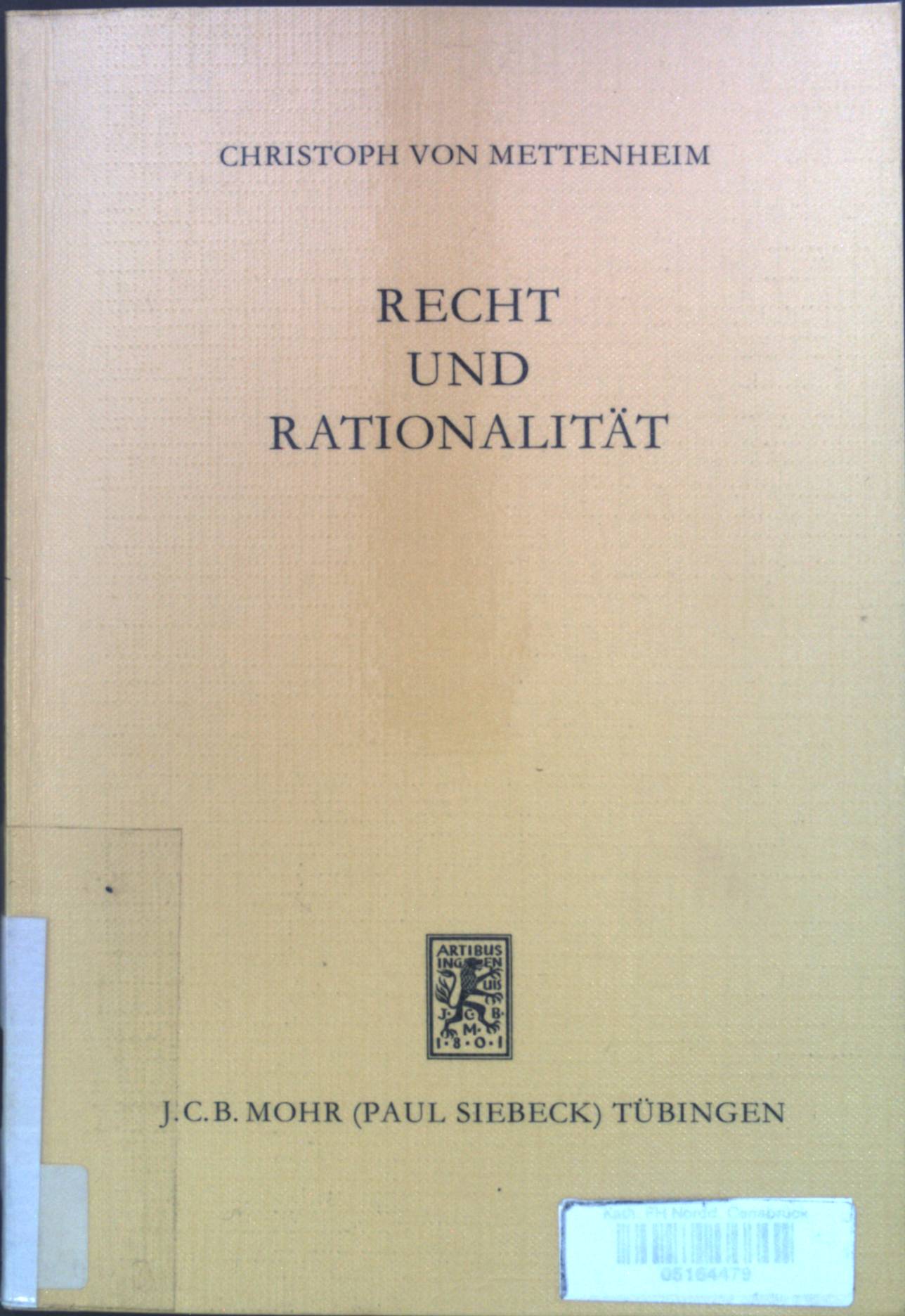 Recht und Rationalität. Die Einheit der Gesellschaftswissenschaften ; Bd. 35 - Mettenheim, Christoph von