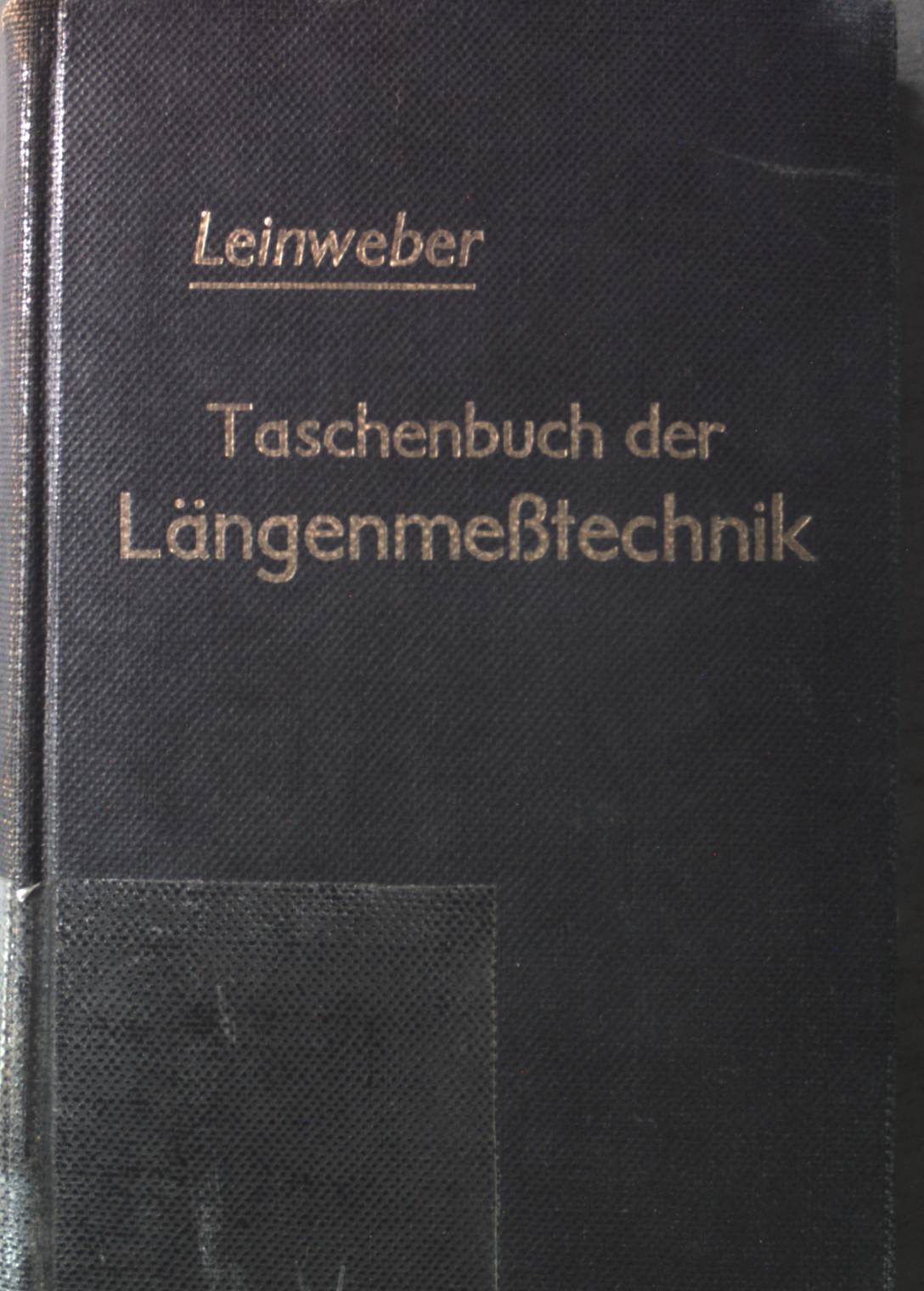 Taschenbuch der Längenmeßtechnik für Konstruktion/ Werkstatt / Meßraum und Kontrolle. - Leinweber, Paul, G. Berndt und O. Kienzle