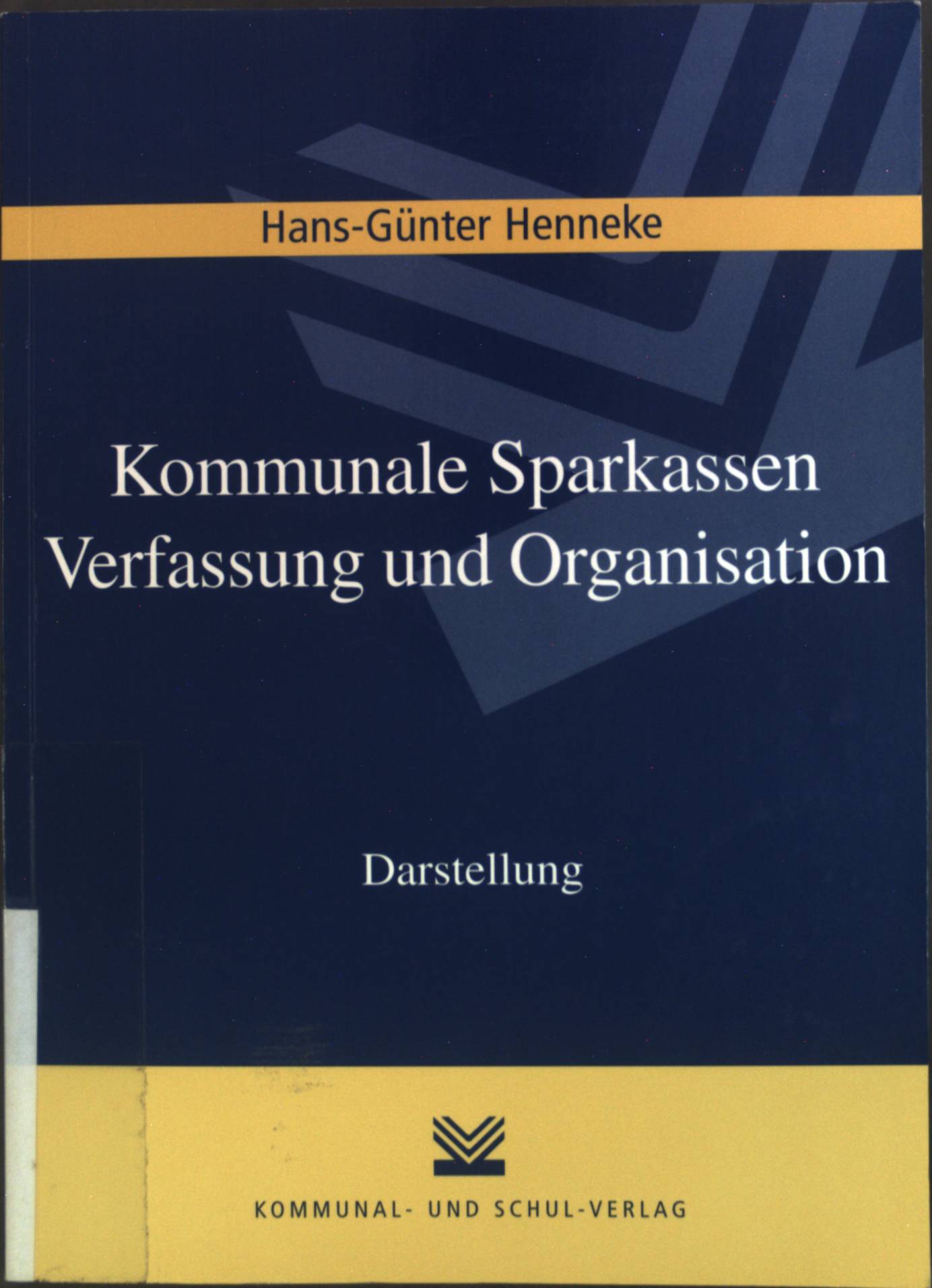 Kommunale Sparkassen, Verfassung und Organisation : Darstellung. - Henneke, Hans-Günter