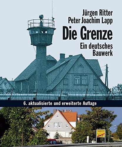 Die Grenze. Ein deutsches Bauwerk - Jürgen, Ritter und Joachim Lapp Peter