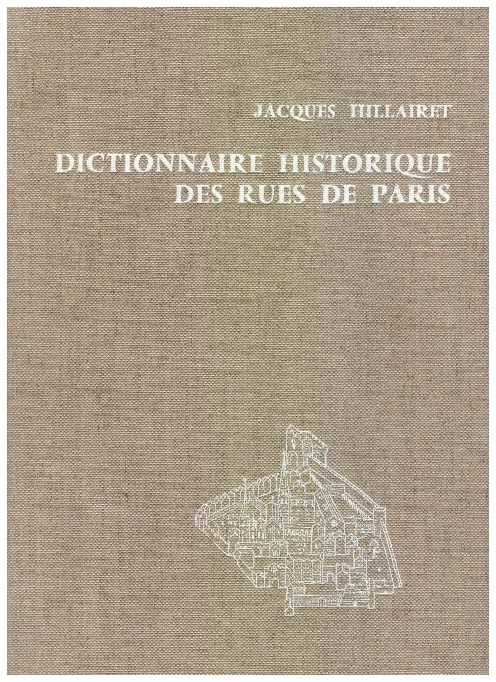 Dictionnaire historique des rues de Paris, tomes 1 & 2 - Jacques Hillairet