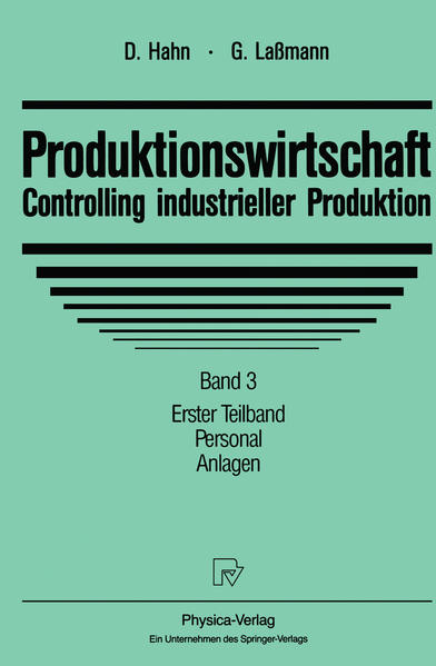 Produktionswirtschaft - Controlling industrieller Produktion. Band 3. Erster Teilband: Personal, Anlagen. Zweiter Teilband: Informationssystem. [2 Bde.]. - Hahn, Dietger und Gert Laßmann