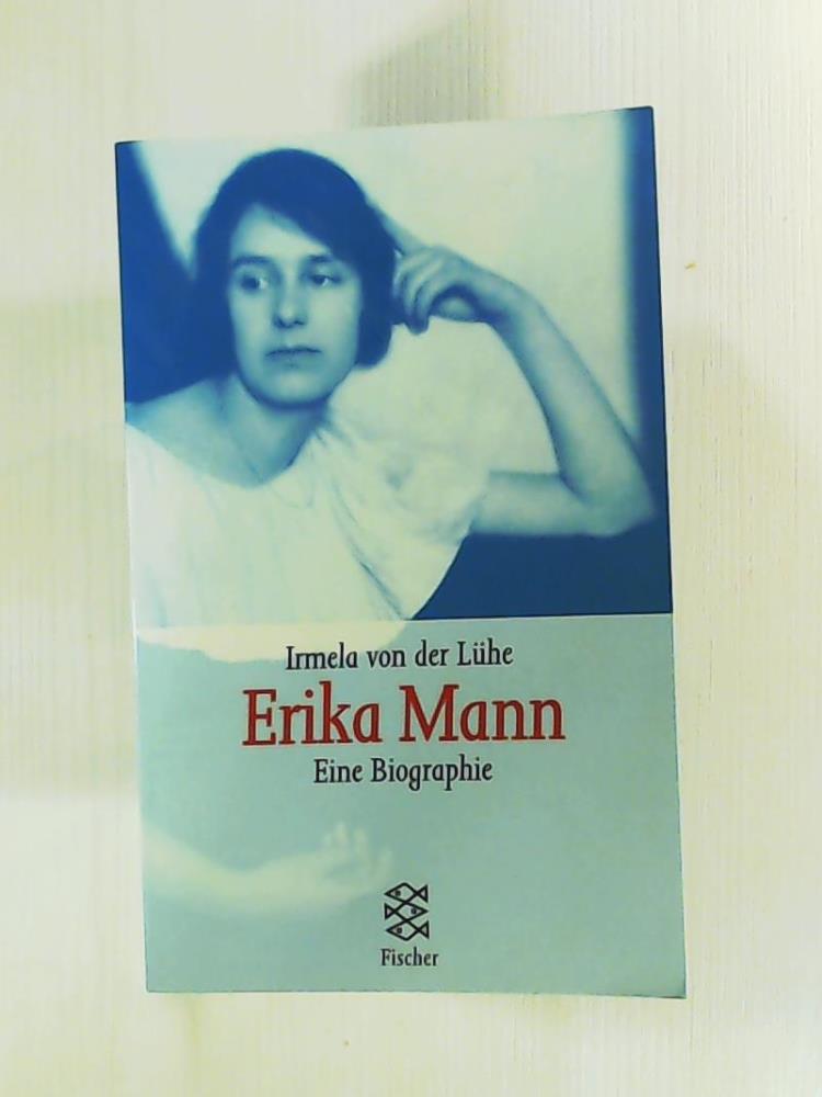 Erika Mann - Eine Biographie - Lühe, Irmela von der