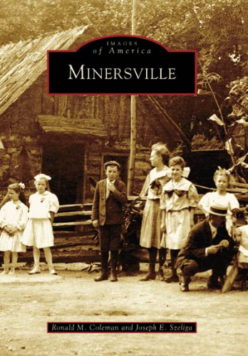 Minersville (PA) (Images of America) by Coleman, Ronald M., Szeliga, Joseph E. [Paperback ] - Coleman, Ronald M.