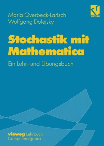 Stochastik mit Mathematica: Ein Lehr- Und ÃƒÂœbungsbuch (German Edition) by Overbeck-Larisch, Maria H. [Paperback ] - Overbeck-Larisch, Maria H.