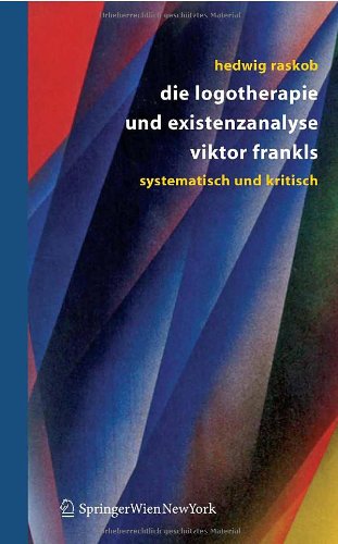 Die Logotherapie und Existenzanalyse Viktor Frankls: Systematisch und kritisch (German Edition) by Raskob, Hedwig [Hardcover ] - Raskob, Hedwig