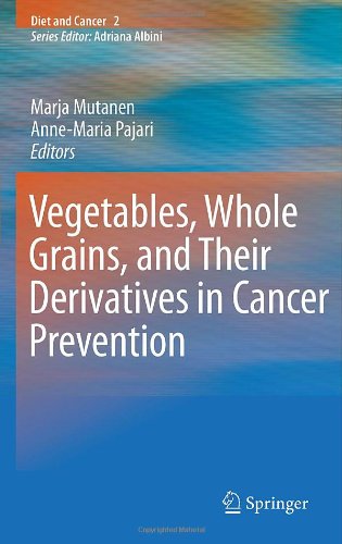 Vegetables, Whole Grains, and Their Derivatives in Cancer Prevention (Diet and Cancer) [Hardcover ]