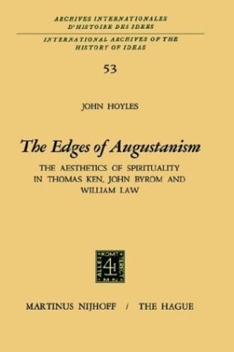 The Edges of Augustanism: The Aesthetics of Spirituality in Thomas Ken, John Byrom and William Law (International Archives of the History of Ideas Archives internationales d'histoire des idÃƒÂ©es) by Hoyles, John [Hardcover ] - Hoyles, John