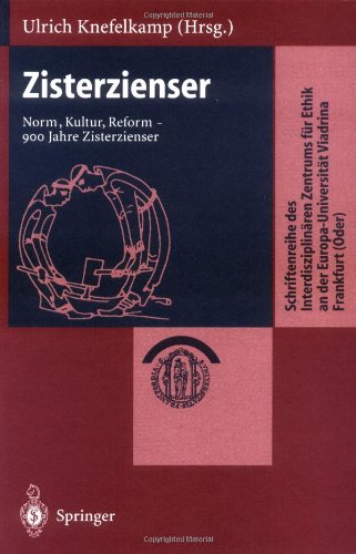 Zisterzienser: Norm, Kultur, Reform Ã¢ÂÂ 900 Jahre Zisterzienser (Schriftenreihe des InterdisziplinÃÂ¤ren Zentrums fÃÂ¼r Ethik an der Europa-UniversitÃÂ¤t Viadrina Frankfurt (Oder)) (German Edition) [Hardcover ]