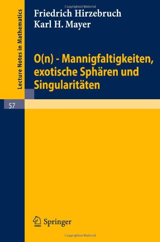 0(n) - Mannigfaltigkeiten, Exotische SphÃƒÂ¤ren Und SingularitÃƒÂ¤ten (Lecture Notes in Mathematics) (German Edition) by Hirzebruch, Friedrich [Paperback ] - Hirzebruch, Friedrich