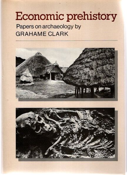Economic Prehistory: Papers on Archaeology, - Clark, Grahame