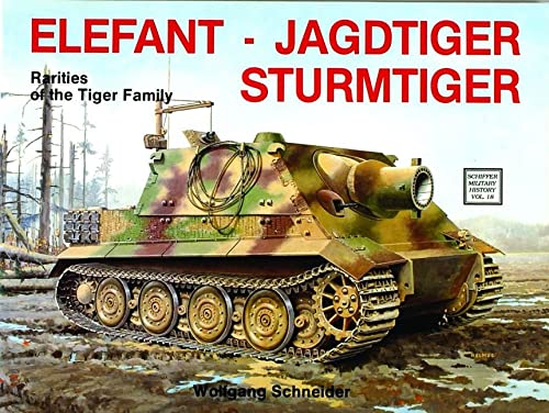 Elefant Jagdtiger Sturmtiger: Rarities of the Tiger Family (Schiffer Military History) by Schneider, Wolfgang [Paperback ] - Schneider, Wolfgang