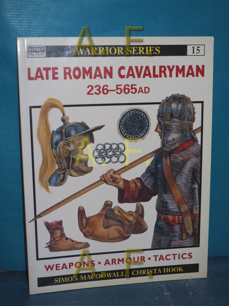 Late Roman Cavalryman AD 236-565 (Warrior) - Simon MacDowall