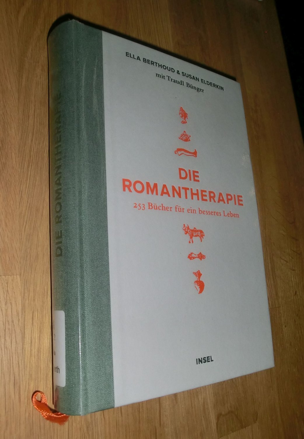 Die Romantherapie 253 Bücher für ein besseres Leben - Berthoud, Ella; Susan Elderkin mit Traudl Bünger