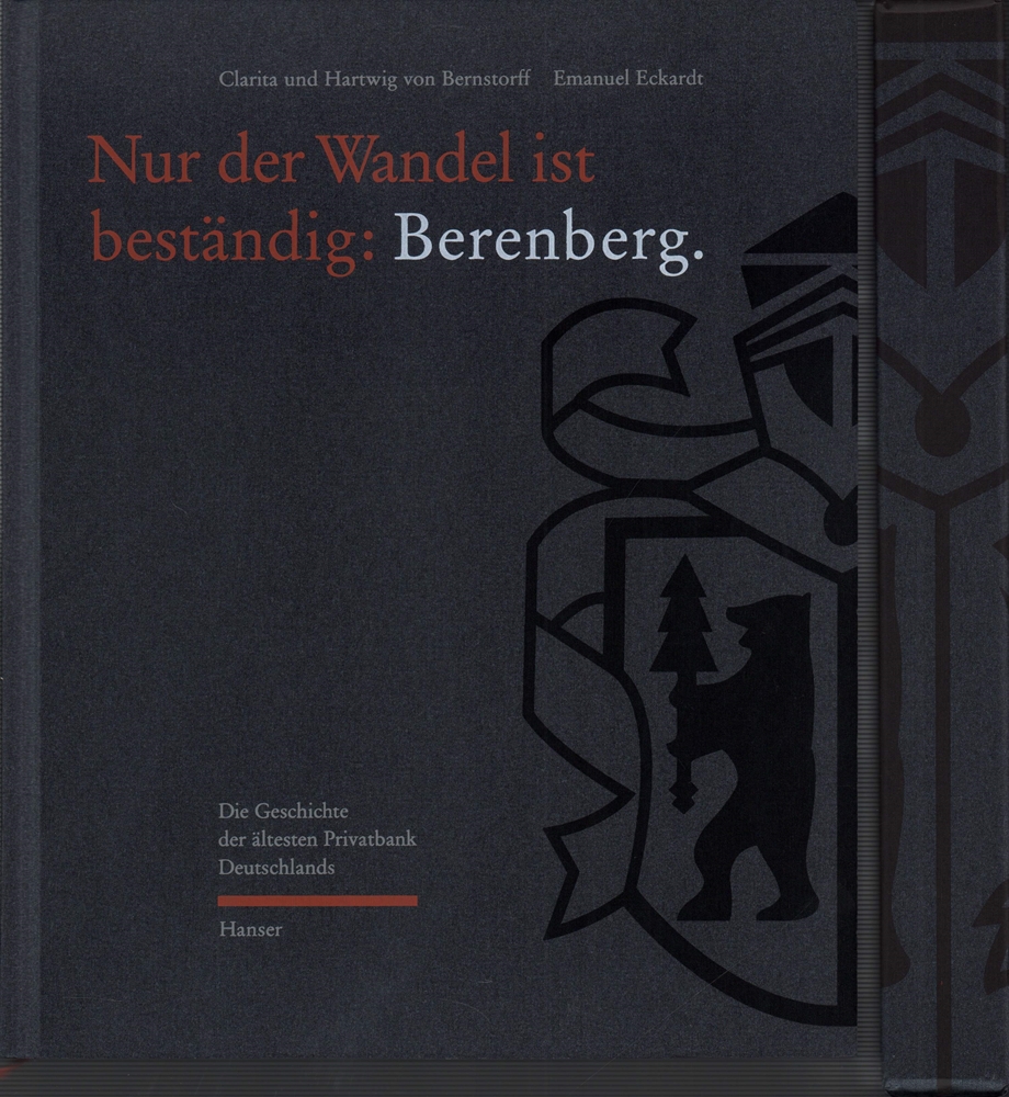 Nur der Wandel ist beständig: Berenberg. Die Geschichte der ältesten Privatbank Deutschlands. - Bernstorff, Hartwig von / Eckardt, Emanuel / Bernstorff, Clarita von.