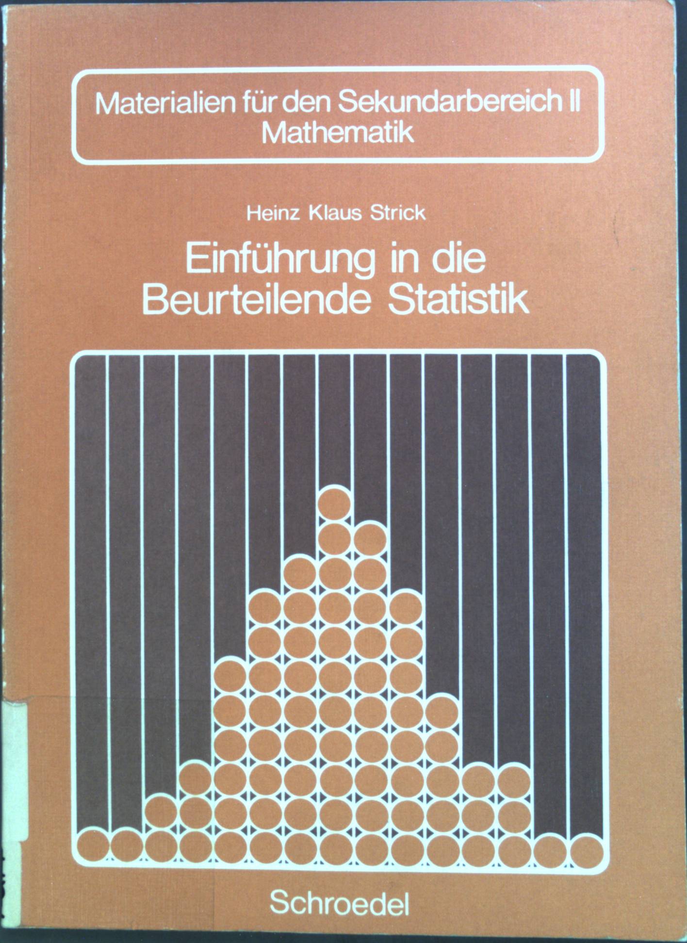 Einführung in die beurteilende Statistik Materialien für den Sekundarbereich II : Mathematik - Strick, Heinz Klaus
