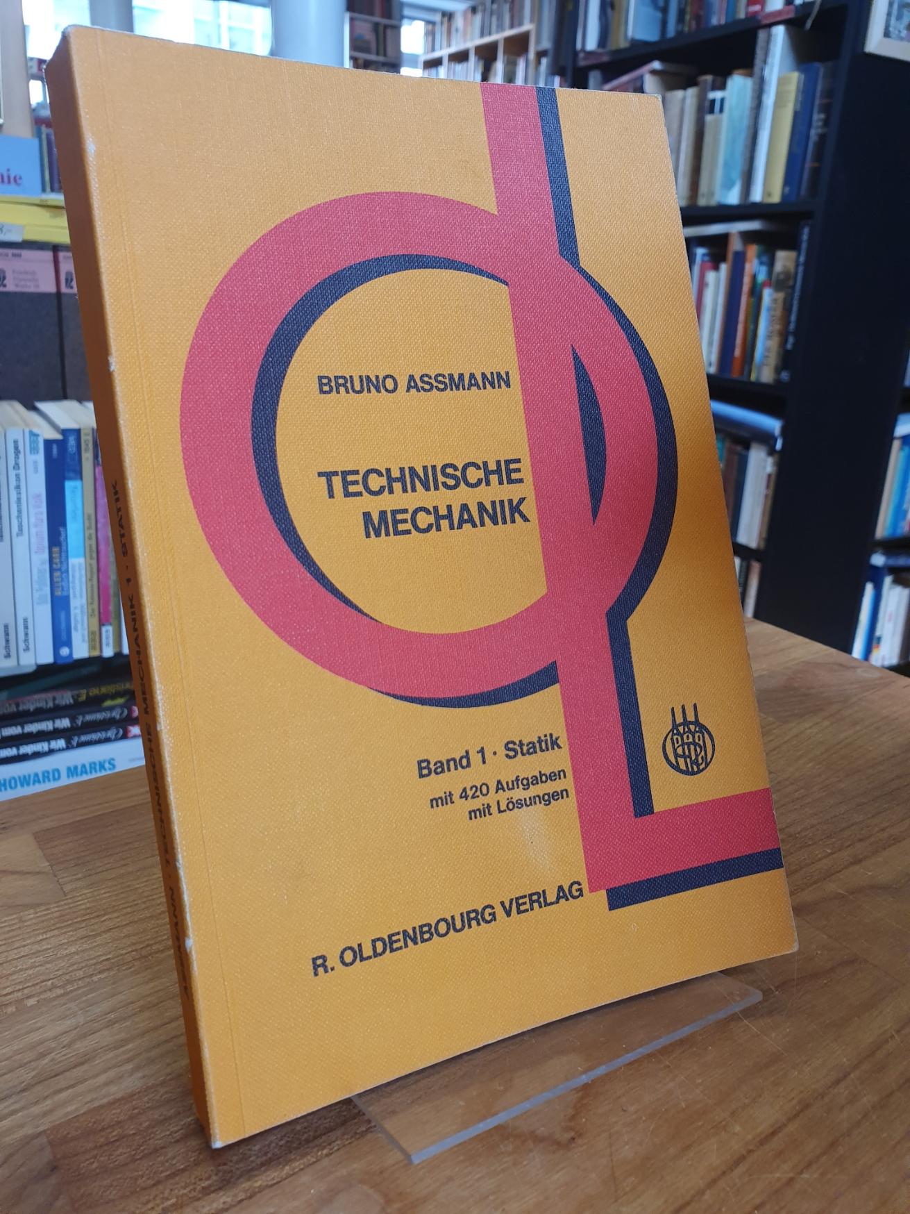 Technische Mechanik - Lehr- und Übungsbuch - Band 1: Statik, - Assmann, Bruno,