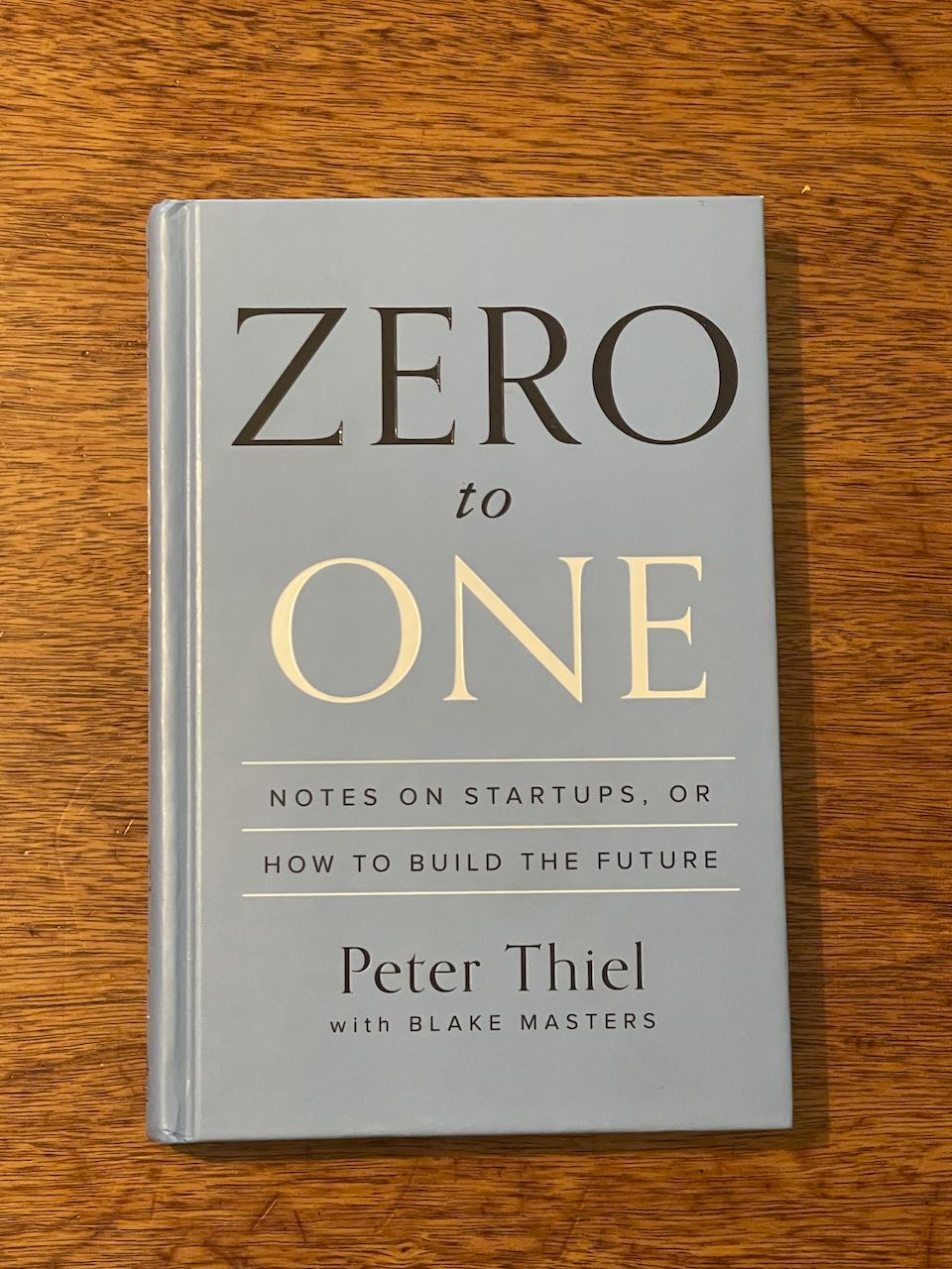 Zero to One Notes on Startups, or How to Build the Future de Thiel, Peter;  Masters, Blake: Fine Hardcover (2014) 1st Edition, Signed by Author(s)