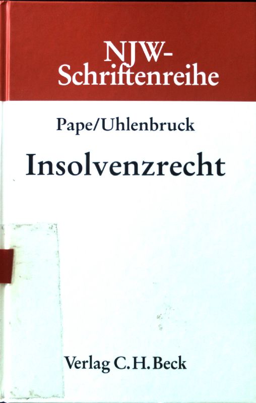 Insolvenzrecht. Neue juristische Wochenschrift / Schriftenreihe der Neuen juristischen Wochenschrift ; Bd. 67 - Pape, Gerhard und Wilhelm Uhlenbruck