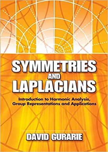 Symmetries an Laplacians. Introduction to Harmonic Analysis, Group Rerpresentations and Applications. - Gurarie, David.