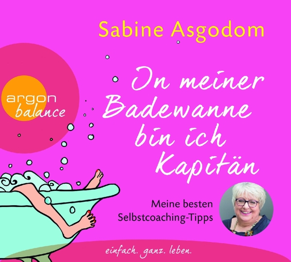 In meiner Badewanne bin ich Kapitaen - Sabine Asgodom