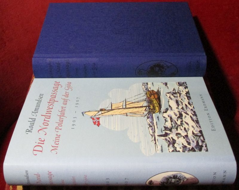 Roald Amundsen. Die Nordwestpassage: Meine Polarfahrt auf der Gjöa 1903-1907. - Roald Amundsen, herausgegeben von Detlef Brennecke.