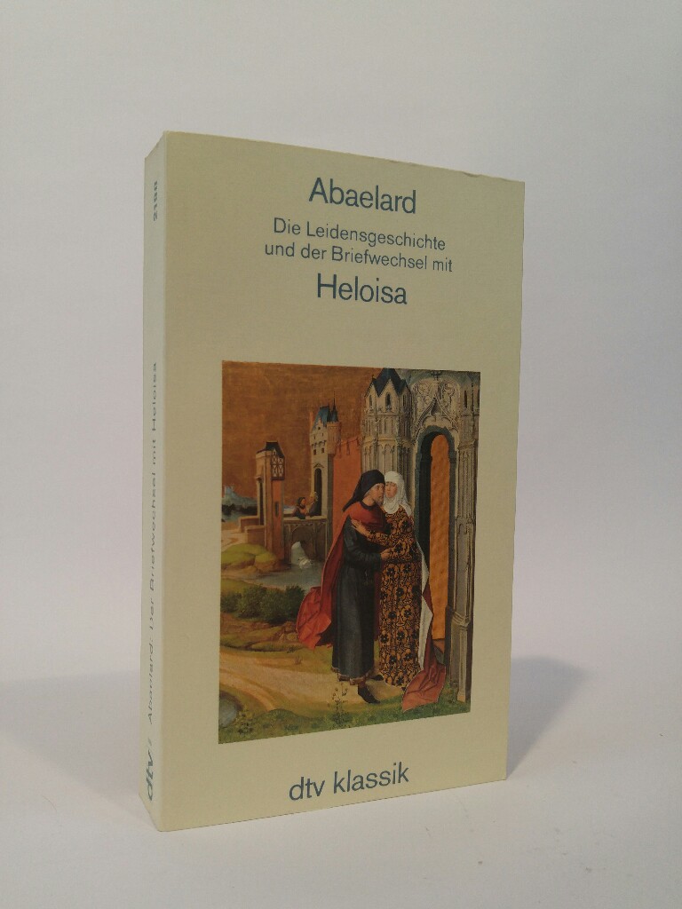 Die Leidensgeschichte und der Briefwechsel mit Heloisa [Neubuch] - Abaelard und Eberhard Brost (Hrsg.)