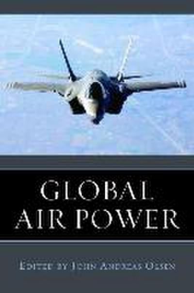 Global Air Power - John Andreas Olsen