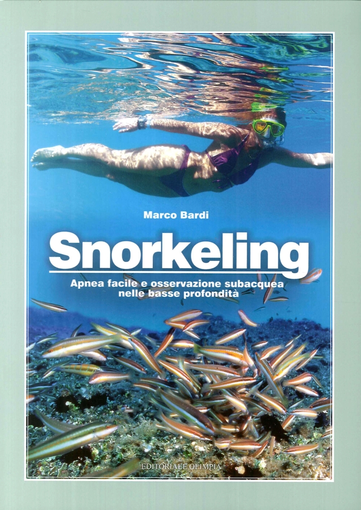 Snorkeling. Apnea Facile e Osservazione Subacquea - Bardi Marco