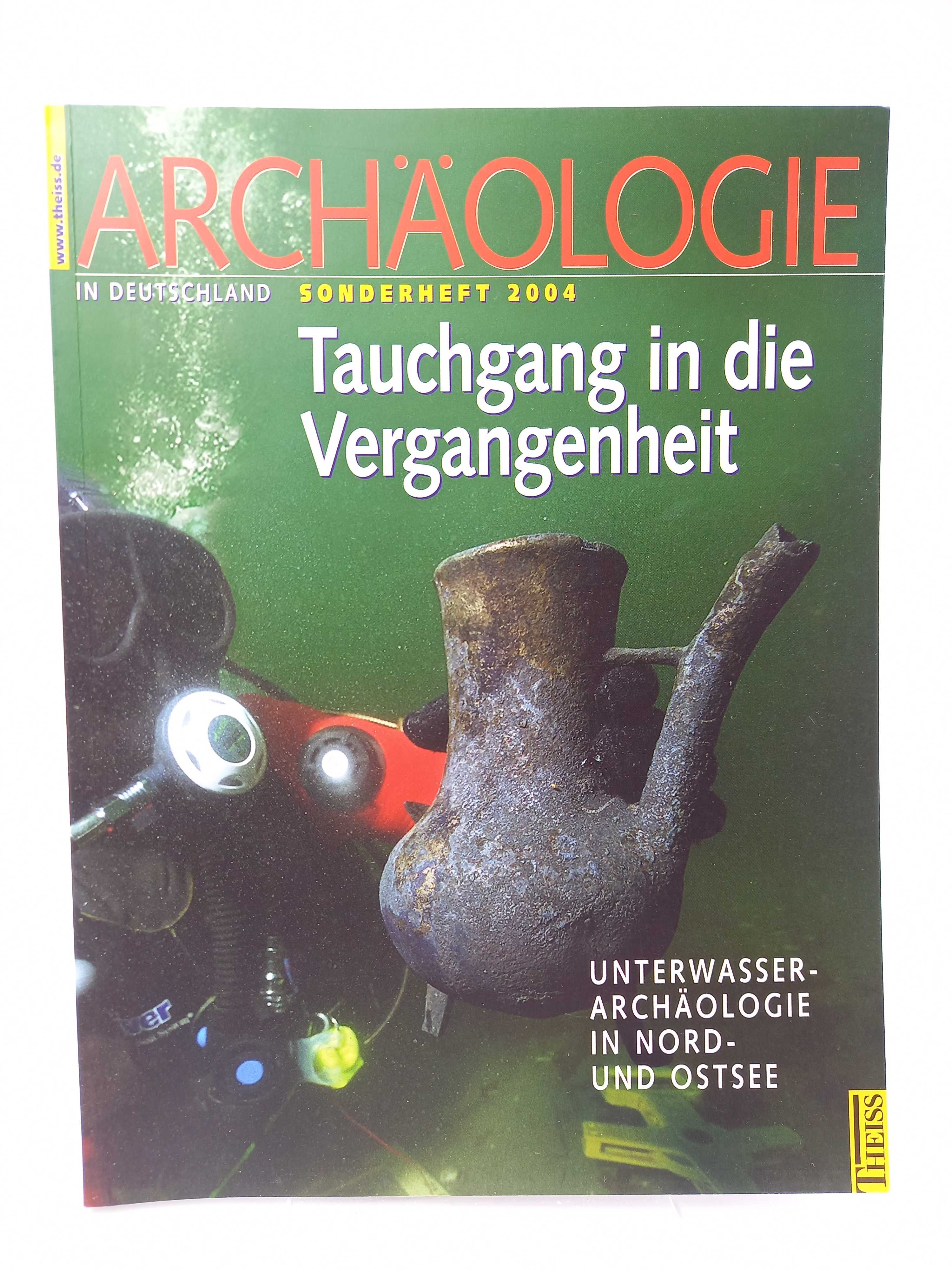 Tauchgang in die Vergangenheit Unterwasserarchäologie in Nord- und Ostsee (Archäologie in Deutschland, Sonderheft 2004) - Lüth, Friedrich / Thijs J. Maarleveld u.a. (Hg.) -