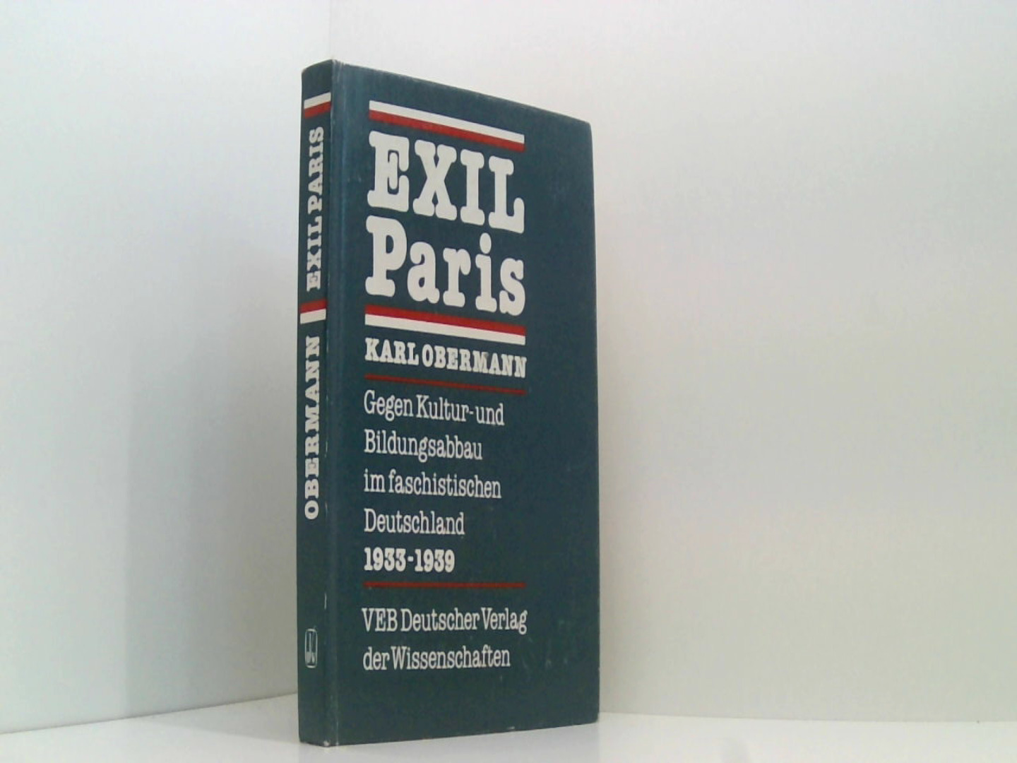 Exil Paris. Gegen Kultur- und Bildungsabbau im faschistischen Deutschland 1933-1939. - Karl, Obermann