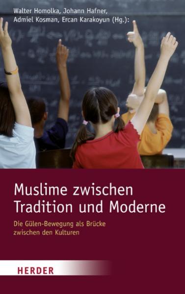 Muslime zwischen Tradition und Moderne: Die Gülen-Bewegung als Brücke zwischen den Kulturen - Hafner, Johann, Walter Homolka Admiel Kosman u. a.