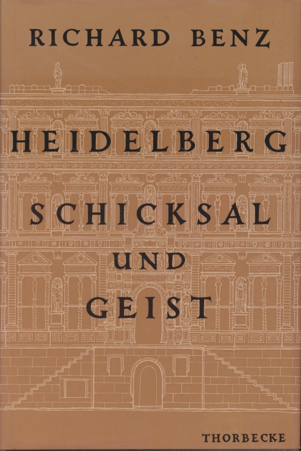 Heidelberg: Schicksal und Geist. - Benz, Richard