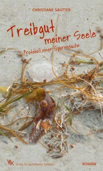 Treibgut meiner Seele: Protokoll einer Spurensuche - Christiane, Sautter