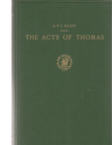 The Acts of Thomas. Introduction, Text, Commentary by Dr. A. F. J. Klijn. Supplements to Novum Testamentum; Volume V. - Klijn, A.F.J. und Apostel Thomas