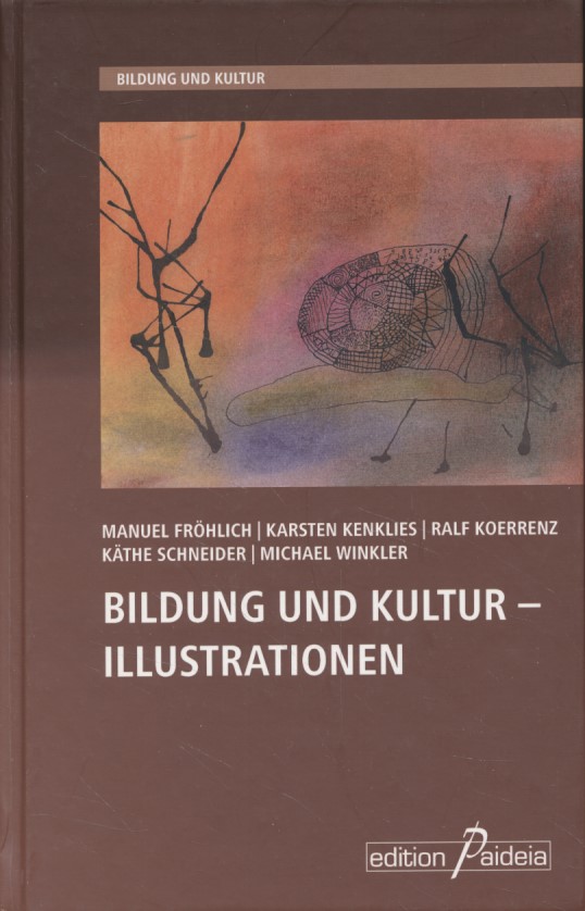 Bildung und Kultur - Illustrationen. Bildung und Kultur, 2. - Fröhlich, Manuel, Karsten Kenklies Ralf Koerrenz u. a.