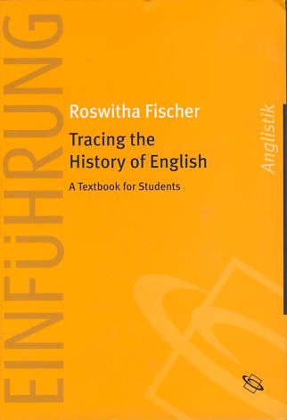 Tracing the history of English. A textbook for students. Einführung Anglistik. - Fischer, Roswitha