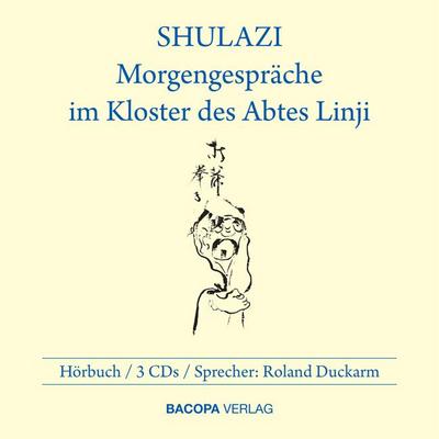 Shulazi, Morgengespräche im Kloster des Abtes Linji, 3 Audio-CDs - Roland Duckarm