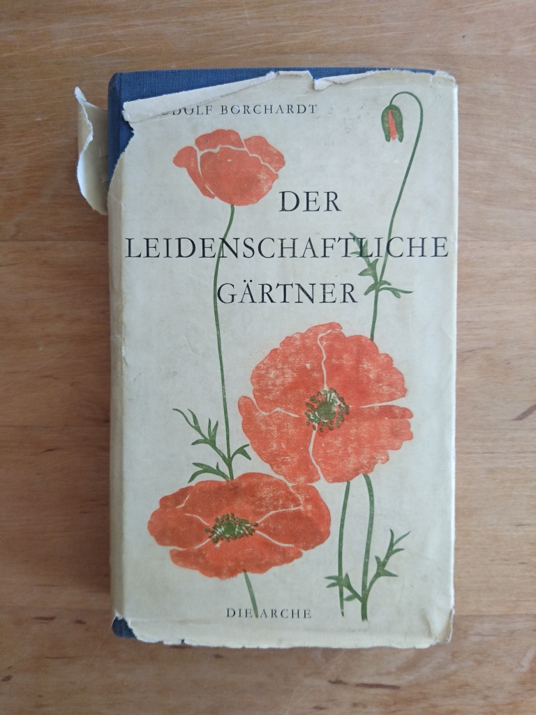 Der leidenschaftliche Gärtner Ein Gartenbuch by Borchardt, Rudolf
