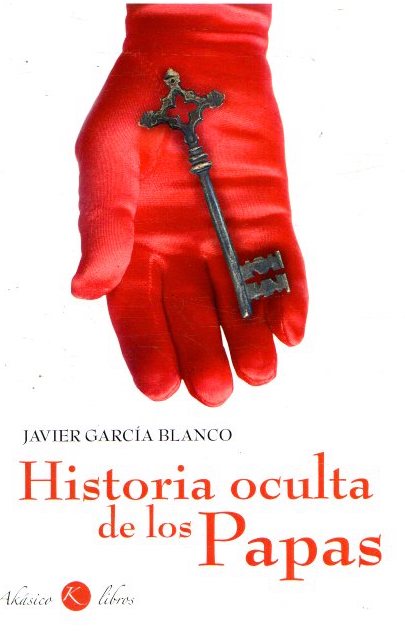 Historia oculta de los papas . - García Blanco, Javier