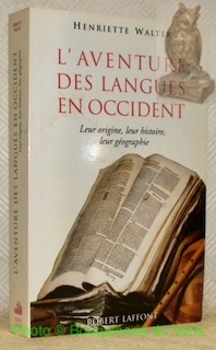 L'aventure des langues en Occident. Leur origine, leur histoire, leur géographie. - WALTER, Henriette.