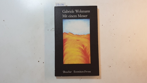 Mit einem Messer : 2 Erzählungen (Broschur ; 38) - Wohmann, Gabriele ; Dimmer, Günter [Illustrator]