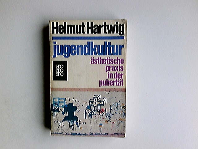 Jugendkultur : ästhet. Praxis in d. Pubertät. [Zeichn. von George Grosz] / rororo ; 7327 : rororo-Sachbuch : Polit. Erziehung - Hartwig, Helmut